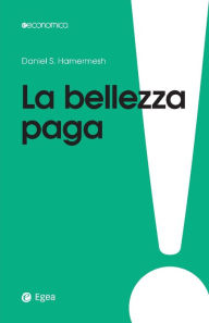 Title: La bellezza paga, Author: Daniel Hamermesh