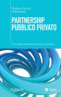 Partnership Pubblico Privato: Una guida manageriale, finanziaria e giuridica