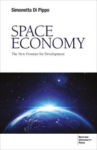 Title: Space Economy: The New Frontier for Development, Author: Simonetta Di Pippo