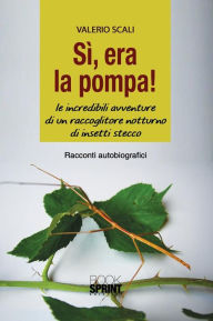 Title: Si, era la pompa!, Author: Valerio Scali
