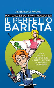 Title: Manuale di sopravvivenza per il perfetto barista, Author: Alessandra Magrin