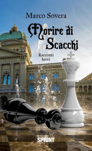 Title: Morire di scacchi, Author: Marco Sovera