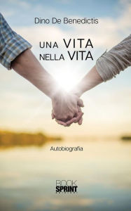 Title: Una vita nella vita, Author: Dino De Benedictis