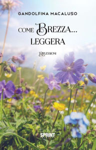 Title: Come brezza. leggera, Author: Gandolfina Macaluso