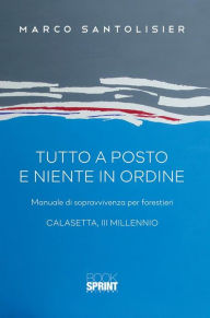 Title: Tutto a posto e niente in ordine, Author: Marco Santolisier