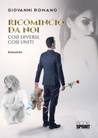 Title: Ricomincio da noi - Così diversi, così uniti, Author: Giovanni Romano