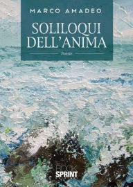 Title: Soliloqui dell'anima, Author: Marco Amadeo