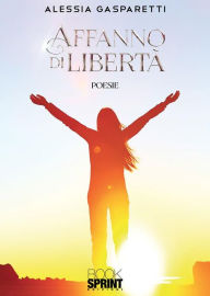 Title: Affanno di libertà, Author: Alessia Gasparetti