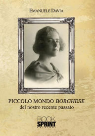 Title: Piccolo mondo borghese del nostro recente passato, Author: Emanuele Davia