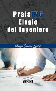 Title: PraisING - Elogio del Ingeniero, Author: Dionigi Cristian Lentini