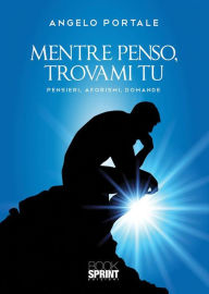 Title: Mentre penso, trovami tu, Author: Angelo Portale