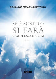 Title: Se è scritto si farà ed altri racconti brevi, Author: Romano Scaramuzzino