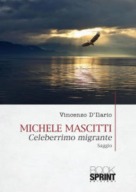 Title: Michele Mascitti - Celeberrimo migrante, Author: Vincenzo D'Ilario