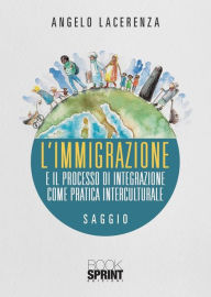 Title: L'immigrazione e il processo di integrazione come pratica interculturale, Author: Angelo Lacerenza