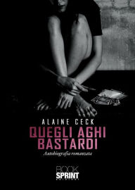 Title: Quegli aghi bastardi, Author: Alaine Ceck