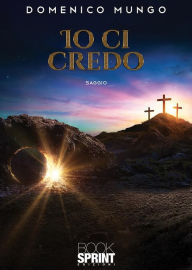 Title: Io ci credo, Author: Domenico Mungo