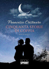 Title: Cinquanta storie di coppia, Author: Francesco Cristauro