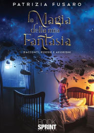 Title: La magia della mia fantasia, Author: Patrizia Fusaro