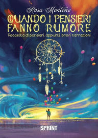 Title: Quando i pensieri fanno rumore, Author: Rosa Montone