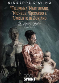 Title: Filumena Marturano, Michele, Riccardo e Umberto in Soriano - 'E figlie so' figlie!, Author: Giuseppe D'Avino