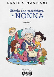 Title: Storie che raccontava la nonna, Author: Regina Magnani