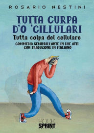 Title: Tutta curpa d'o 'cillulari, Author: Rosario Nestini