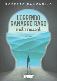 Title: L'orrendo ramarro raro e altri racconti, Author: Roberto Ramondino