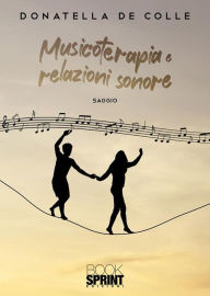 Title: Musicoterapia e relazioni sonore, Author: Donatella De Colle