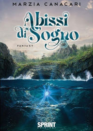 Title: Abissi di Sogno, Author: Marzia Canacari