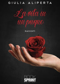 Title: La vita in un pugno, Author: Giulia Aliperta