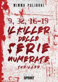 Title: 9, 32, 16-19 Il killer delle serie, Author: Mimmo Polidori