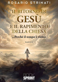 Title: Il ritorno di Gesù e il rapimento della Chiesa, Author: Rosario Strinati