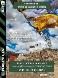Title: Kali Yuga Safari - Dall'alpinismo allo yoga tantrico, Author: Nicolò Berzi