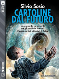 Title: Cartoline dal futuro, Author: Silvio Sosio