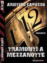 Title: Tramonti a mezzanotte, Author: Aristide Capuzzo