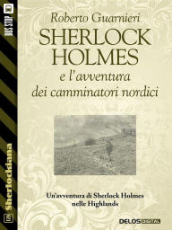 Title: Sherlock Holmes e l'avventura dei camminatori nordici, Author: Roberto Guarnieri
