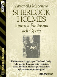 Title: Sherlock Holmes contro il Fantasma dell'Opera, Author: Antonella Mecenero