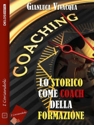 Title: Lo storico come coach della formazione, Author: Gianluca Vivacqua