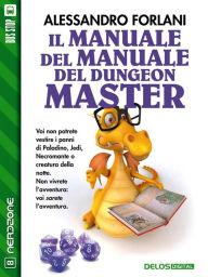 Title: Il Manuale del Manuale del Dungeon Master, Author: Alessandro Forlani