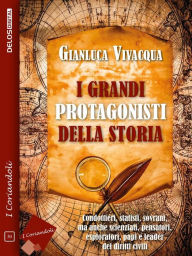 Title: I grandi protagonisti della Storia, Author: Gianluca Vivacqua