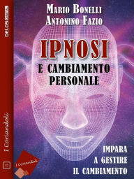 Title: Ipnosi e cambiamento personale, Author: Antonino Fazio