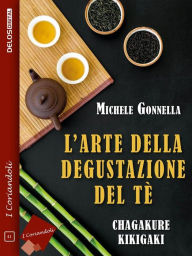 Title: L'arte della degustazione del tè, Author: Michele Gonnella