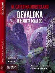 Title: Devaloka Il pianeta degli dèi, Author: M. Caterina Mortillaro