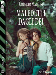 Title: Maledetti dagli dei, Author: Umberto Maggesi