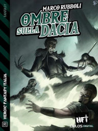 Title: Ombre sulla Dacia, Author: Marco Rubboli