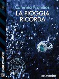 Title: La pioggia ricorda, Author: Caterina Franciosi