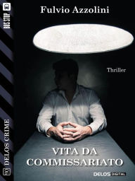 Title: Vita da commissariato, Author: Fulvio Azzolini