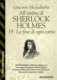 Title: All'ombra di Sherlock Holmes - 19. La fine di ogni carne, Author: Giacomo Mezzabarba