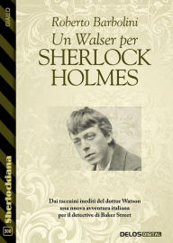 Title: Un Walser per Sherlock Holmes, Author: Roberto Barbolini