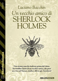 Title: Un vecchio amico di Sherlock Holmes, Author: Luciano Bacchin